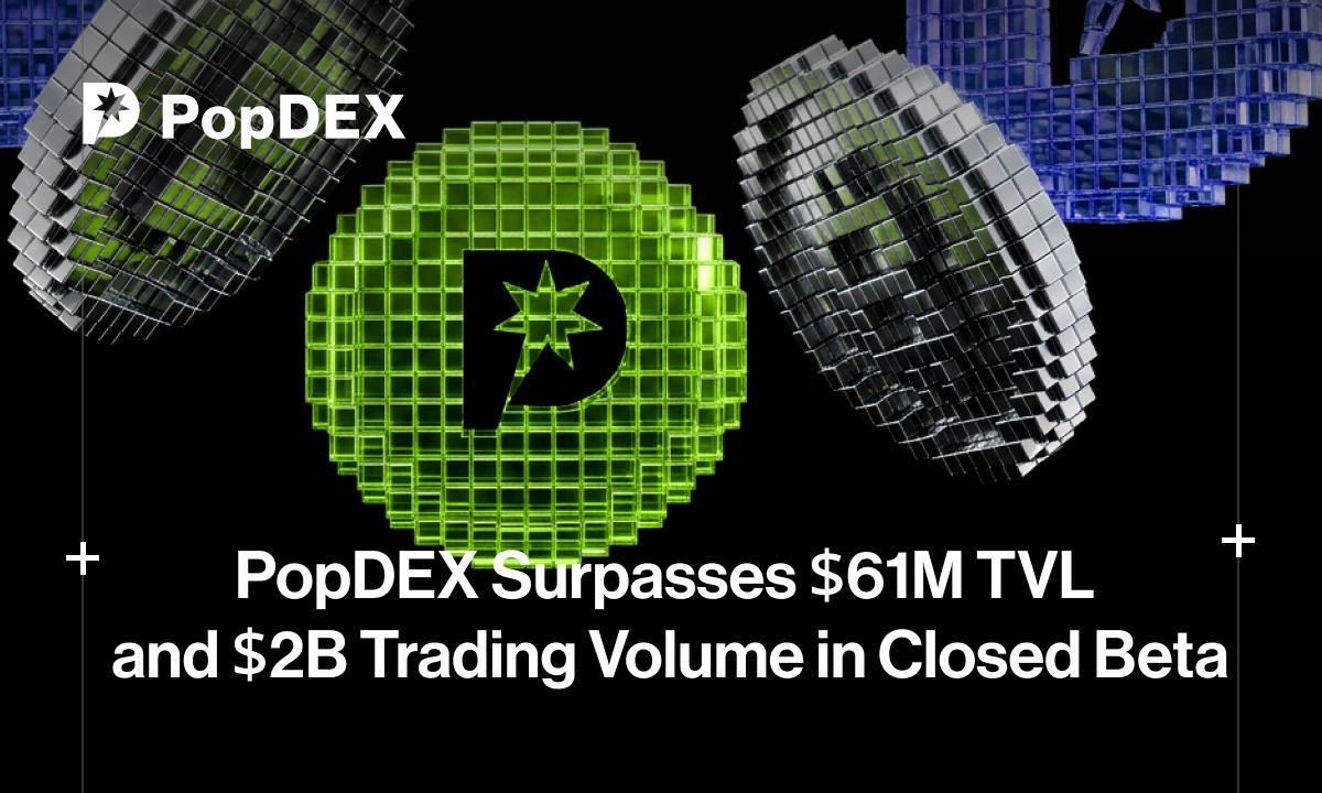 PopDEX封闭测试创纪录：TVL破6100万，交易量达20亿